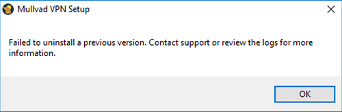 Mullvad VPN Setup: Failed to uninstall a previous version. Contact support or review the logs for more information. OK button.