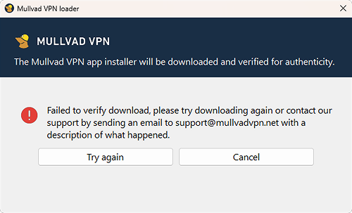 Mullvad loader error: Failed to verify download, try downloading again or email support@mullvadvpn.net. Includes Try again and Cancel buttons.
